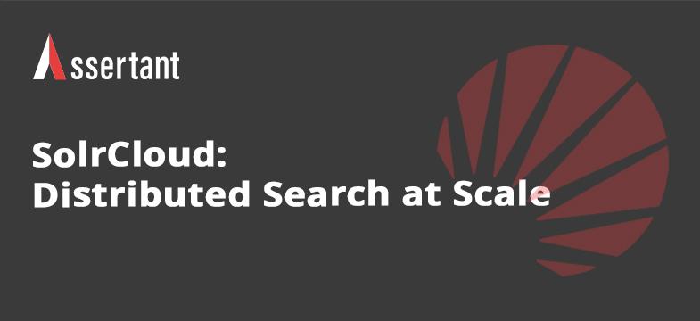 Assertant article thumbnail on SolrCloud distributed search architecture for scalable enterprise search, high availability, indexing, and performance optimization.